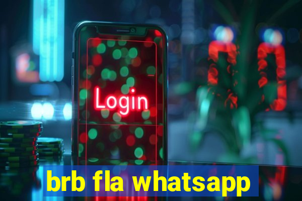 brb fla whatsapp